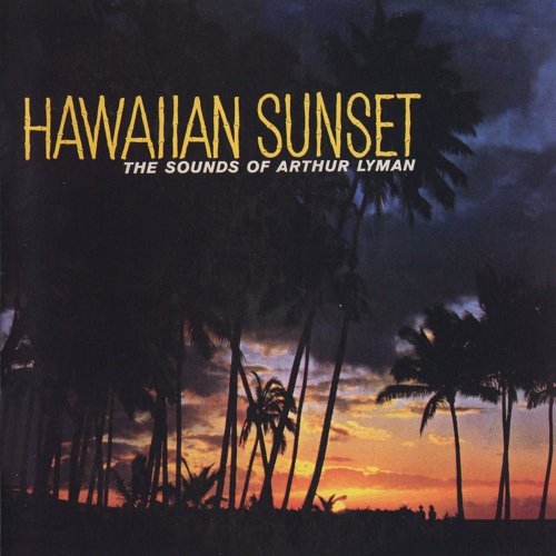 Arthur Lyman - Hawaiian Sunset.jpg