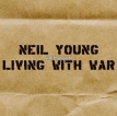 Neil Young – Living With War (2006) [iTunes Plus M4A]