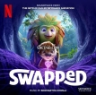 Siddhartha Khosla – 奇幻变身大冒险 Swapped (Soundtrack from the Netflix Film by Skydance Animation) (2026) [iTunes Plus M4A]