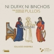 Anna Danilevskaïa & Sollazzo Ensemble - Ni Dufay, NI Binchois - The Works of Johannes Pullois (2025) [Hi-Res 24bit/96KHz FLAC]