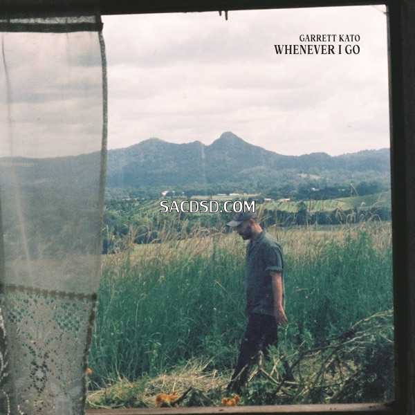 Garrett Kato – Whenever I Go.jpg